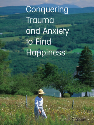 cover image of Conquering Trauma and Anxiety to Find Happiness